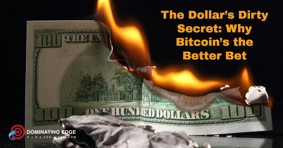 The Dollar’s Dirty Secret: Why Bitcoin’s the Better Bet