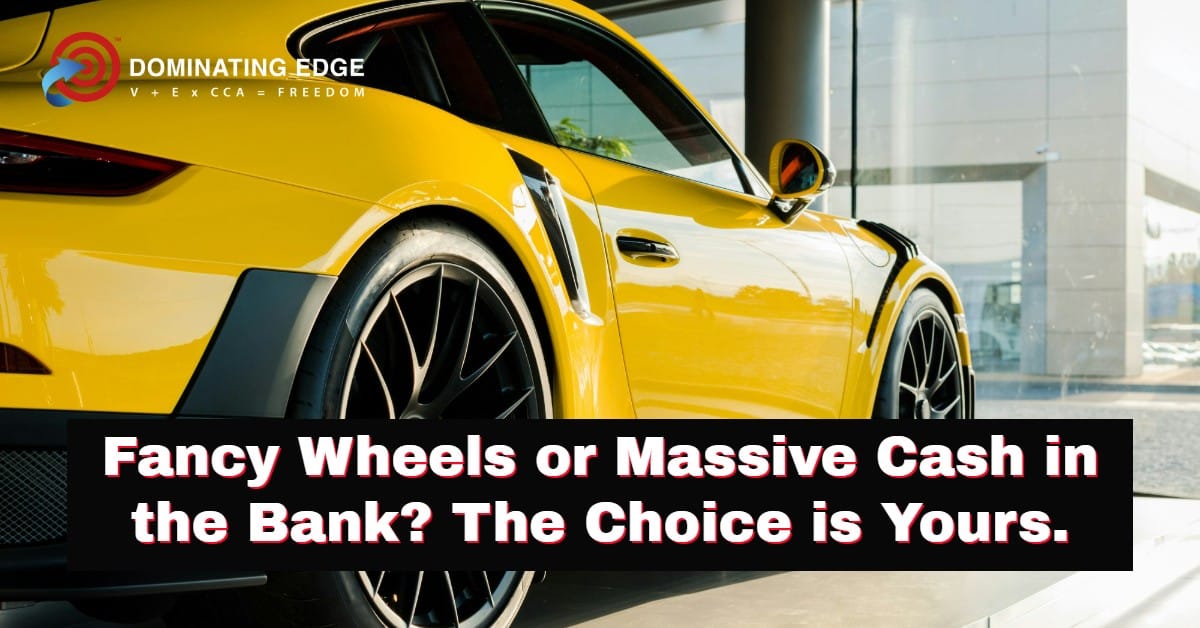 Fancy Wheels or Massive Cash in the Bank? The Choice is Yours.