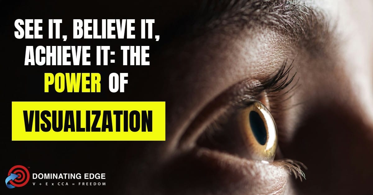 See It, Believe It, Achieve It: The Power of Visualization!