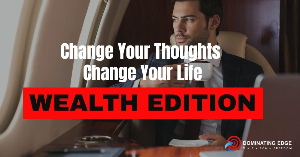 Change Your Thoughts, Change Your Life: Wealth Edition