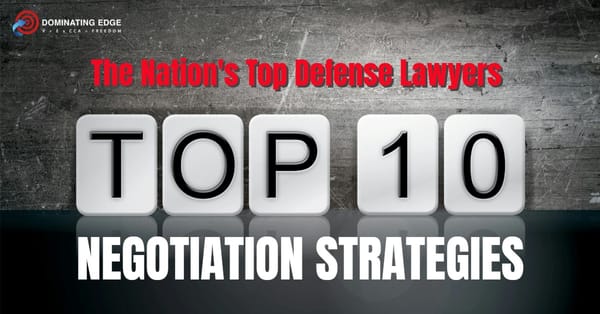 Top 10 Negotiation Strategies From the Nation's Most Famous Defense Lawyers